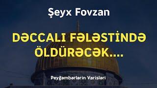 DƏCCALI FƏLƏSTİNDƏ ÖLDÜRƏCƏK | ŞEYX SALEH FOVZAN