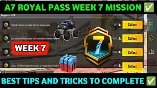 A7 WEEK 7 MISSION | PUBG WEEK 7 MISSION EXPLAINED A7 | A7 ROYAL PASS WEEK 7 MISSION | C6S18 WEEK 7