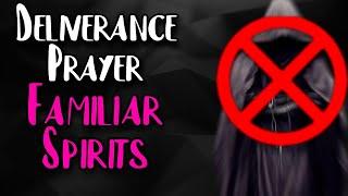 Familiar & Monitoring Spirits | Deliverance Prayer