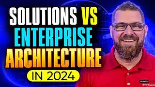 Solutions vs Enterprise Architecture: Understanding the Key Difference