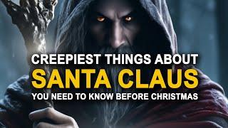 CREEPY THINGS ABOUT SANTA CLAUS & CHRISTMAS YOU NEED TO KNOW