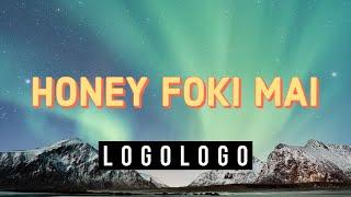 (Lyrics) Honey foki mai - Logologo