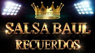 SALSA BAUL MIX DEL RECUERDO, (full Volumen) bailable, dj anfrony el virtual