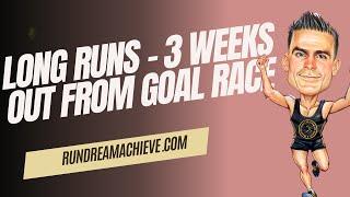 Long Runs - What to Do 3+ Weeks Out from Goal Race