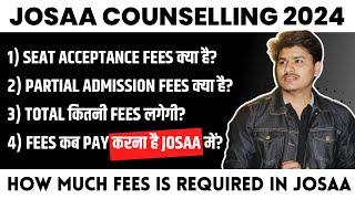 How much seat acceptance & partial admission fees is required in JoSAA counselling 2024 