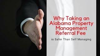 Why Taking an Alabama Property Management Referral Fee is Safer Than Self Managing