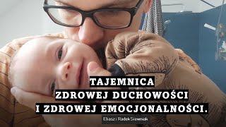 Tajemnica zdrowej duchowości i zdrowej emocjonalności | Eliasz i Radek Siewniak