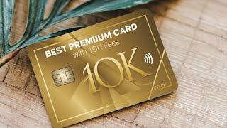 Best Premium card with 10K Fees!