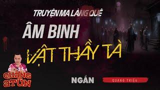 truyện ma làng quê : Thầy pháp bị âm binh vật trong tháng cô hồn đại phá Bát Quái Trận | Quàng A Tũn