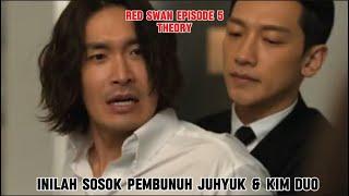 RED SWAN EPISODE 5 ~ [TEORI] ~ INILAH PELAKU PEMBUNUHAN JUHYUK & KIM DUO