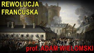 Rewolucja francuska - prof. Adam Wielomski