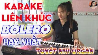 LIÊN KHÚC Karaoke BOLERO HAY NHẤT | TONE NAM NHẠC SỐNG | TUYẾT NHI ORGAN