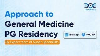 How to Approach General Medicine PG Residency - by Expert Team of Super Specialists | DocTutorials