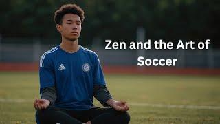 Zen and the Art of Soccer: Finding Balance on the Field