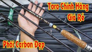 Cần Toro Chính Hãng Có Tem Chống Giả Cán Bần Phủ Kéo Phôi Carbon Siêu Đẹp