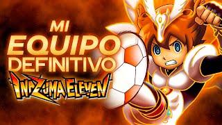 MI EQUIPO DEFINITIVO de INAZUMA ELEVEN