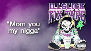 ILLSLICK - Mom you ma Nigga (FIXTAPE 4)