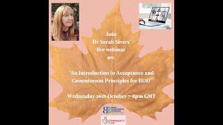 ‘An Introduction to Acceptance and Commitment Principles for BDD’ with Dr Sarah Sivers