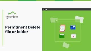 How to Permanent Delete file or folder in greenbox?