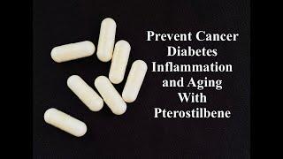 Prevent Cancer, Diabetes, Inflammation, and Aging with Pterostilbene