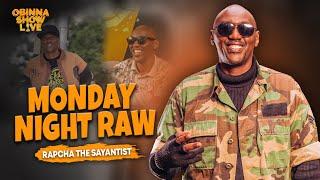 OBINNA SHOW LIVE: MONDAY NIGHT RAW - Rapcha the Sayantist