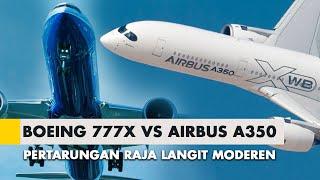 Boeing 777x vs Airbus A350 - Pesawat Mana yang Terbaik ?