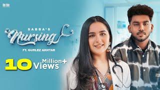 Nursing (Official Video) Sabba Ft. Gurlez Akhtar | Desi Crew | Latest New Punjabi Song 2024