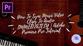 How To Sync Music Video Clips To Audio IMMEDIATELY | Adobe Premiere Pro Tutorial