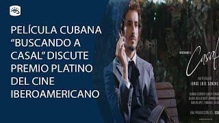 Cuba - Película cubana "Buscando a Casal" discute Premio Platino del Cine Iberoamericano