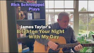 James Taylor's Brighten Your Night with My Day - Rick Schroeppel