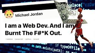 Michael Jordan, web developer, is “Burnt The F#*K Out”