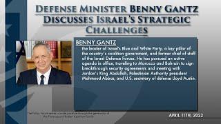 Defense Minister Benny Gantz Discusses Israel’s Strategic Challenges