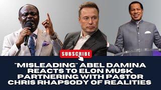 "MISLEADING" ABEL DAMINA REACTS TO ELON MUSK PARTNERING WITH PASTOR CHRIS RHAPSODY OF REALITIES