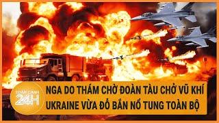 Nga do thám chờ đoàn tàu chở vũ khí Ukraine vừa đỗ bắn nổ tung toàn bộ