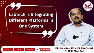 Visitor's Speaks | Dr. Ranjan Kumar Pradhan | Expert opinion | #labtech #innovations