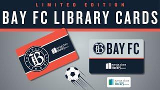 Get your special Bay FC SCCLD library cards