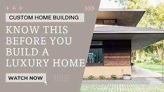 Top 5 Things You Need to Know Before Building Your Luxury Home!