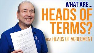 What are Heads of Terms?  ...aka Heads of Agreement, Memorandum of Understanding, Term-sheet