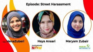 Justice For All Now: Street Harassments - A Deeper Look with Haya Ansari & Maryam Butt