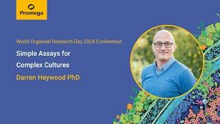 Promega UK's Dr Darren Heywood's presentation at the World Organoid Research Day 2024 Conference