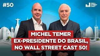 MICHEL TEMER, ex-presidente do Brasil, no WALL STREET CAST 50!