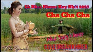 Lk Nhac_Khmer Cha Cha Cha || Nhạc Sống Khmer Hay Nhất 2023