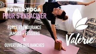 Power Yoga - 45 min - Force & Endurance - S'enraciner - Valérie Kinésiologue