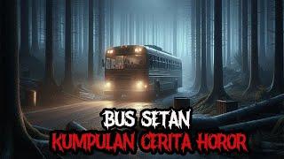 BUS SETAN KUMPULAN CERITA HOROR - CERITA HOROR - KISAH HOROR - CERITA MISTIS