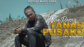 Wan Parau - Tanah Pusako (Official Music Video) | Versi Minang Terbaru