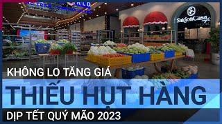 Hàng hóa thị trường Tết 2023 có sợ tăng giá? | VTC Tin mới