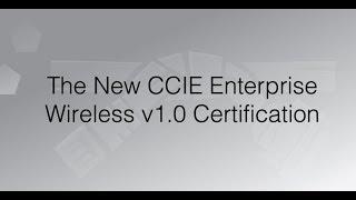 The New CCIE Enterprise Wireless v1.0 Certification