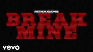 Brothers Osborne - Break Mine (Official Lyric Video)