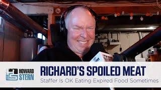 Richard Is Unbothered by Eating Spoiled Meat