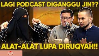 MERINDING!! PODCAST KITA DIGANGGU JIN?? ALAT LUPA DIRUQYAH!!